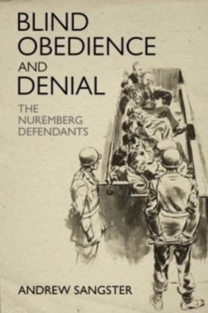 Blind Obedience and Denial : The Nuremberg Defendants, Hardback Book
