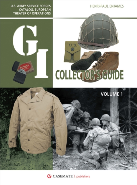 The G.I. Collector's Guide : U.S. Army Service Forces Catalog, European Theater of Operations, EPUB eBook