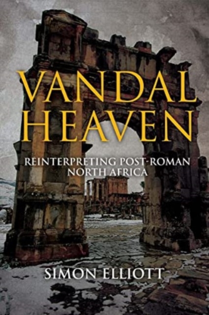Vandal Heaven : Reinterpreting Post-Roman North Africa, Hardback Book