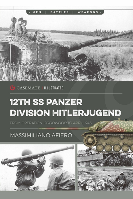 12th SS Panzer Division Hitlerjugend : Volume 2 - From Operation Goodwood to April 1946, EPUB eBook