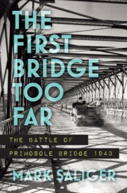 The First Bridge Too Far : The Battle of Primosole Bridge 1943, Paperback / softback Book
