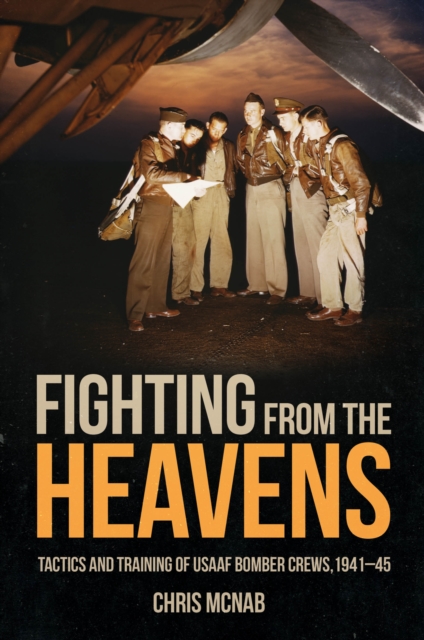 Fighting from the Heavens : Tactics and Training of USAAF Bomber Crews, 1941-45, EPUB eBook