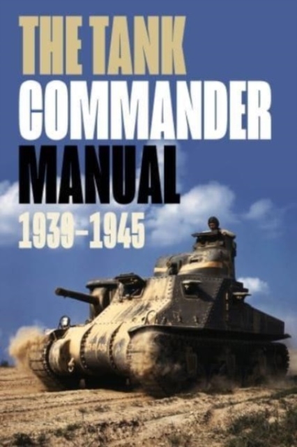 The Tank Commander Pocket Manual : 1939-1945, Paperback / softback Book