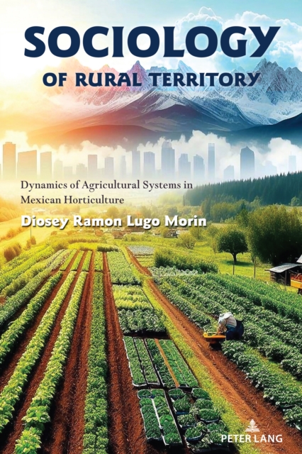 Sociology of rural territory : Dynamics of agricultural systems in Mexican horticulture, PDF eBook