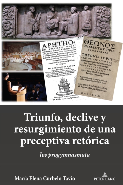 TRIUNFO, DECLIVE Y RESURGIMIENTO DE UNA PRECEPTIVA RETORICA : LOS PROGYMNASMATA, PDF eBook