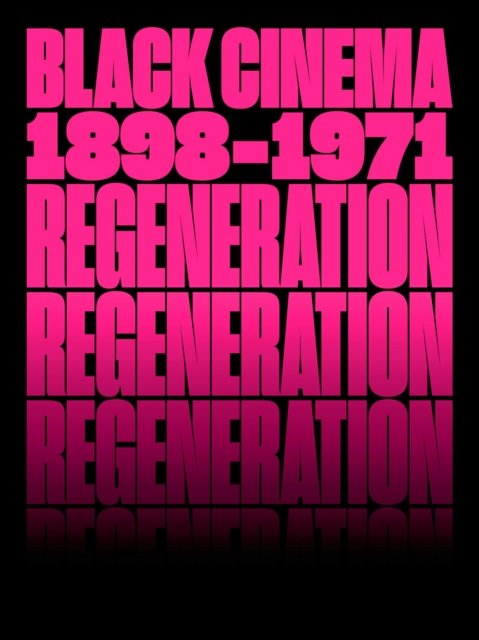 Regeneration: Black Cinema, 1898–1971, Hardback Book