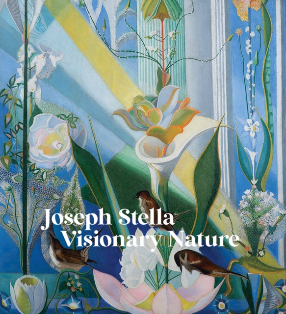 Joseph Stella: Visionary Nature, Hardback Book
