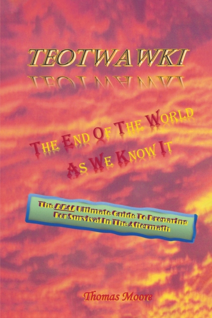TEOTWAWKI : The End Of The World As We Know It, EPUB eBook