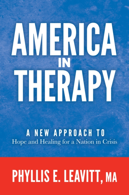 America in Therapy : A New Approach to Hope and Healing for a Nation in Crisis, Paperback / softback Book