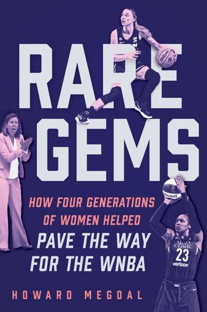 Rare Gems : How Four Generations of Women Paved the Way For the WNBA, PDF eBook