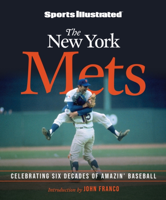 Sports Illustrated The New York Mets at 60 : Celebrating Six Decades of Amazin' Baseball, Hardback Book