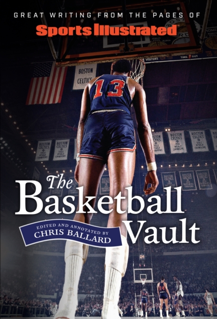 Sports Illustrated The Basketball Vault : Great Writing from the Pages of Sports Illustrated, PDF eBook