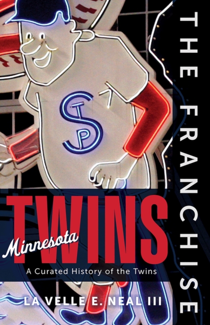 The Franchise: Minnesota Twins : A Curated History of the Twins, Hardback Book