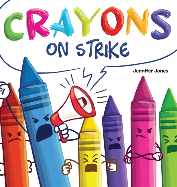 Crayons on Strike : A Funny, Rhyming, Read Aloud Kid's Book About Respect and Kindness for School Supplies, Hardback Book