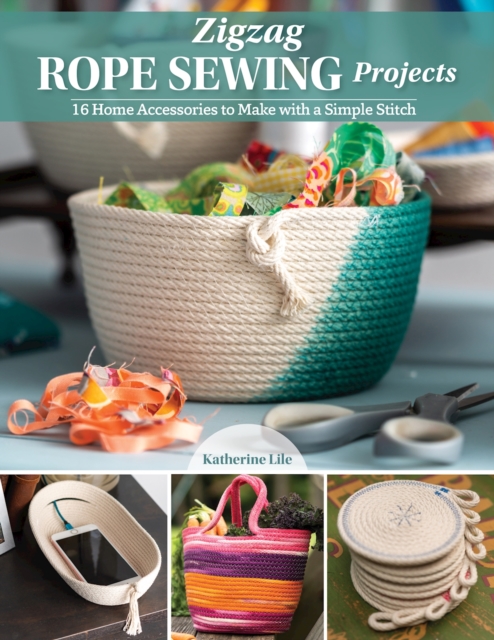 Zigzag Rope Sewing Projects : 16 Home Accessories to Make with a Simple Stitch, EPUB eBook