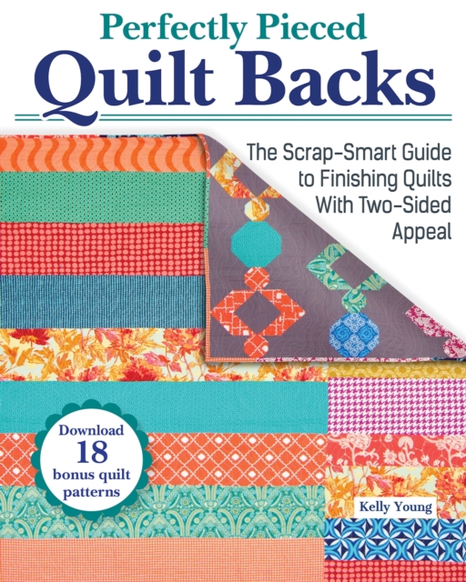 Perfectly Pieced Quilt Backs : The Scrap-Smart Guide to Finishing Quilts with Two-Sided Appeal, EPUB eBook