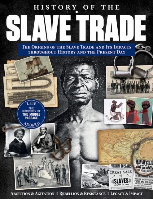 History of the Slave Trade : The Origins of the Slave Trade and It's Impacts throughout History and the Present Day, EPUB eBook