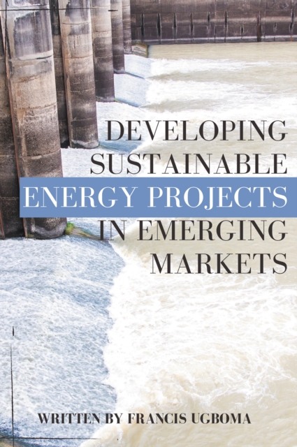 Developing Sustainable Energy Projects in Emerging Markets, EPUB eBook