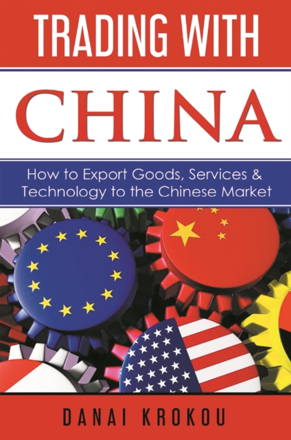 Trading With China : How to Export Goods, Services, & Technology to the Chinese Market, EPUB eBook
