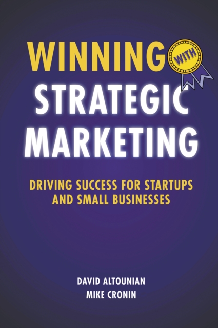 Winning With Strategic Marketing : Driving Success for Startups and Small Businesses, EPUB eBook