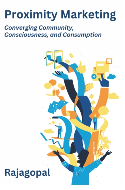 Proximity Marketing : Converging Community,  Consciousness, and Consumption, EPUB eBook