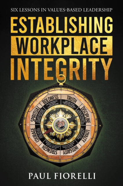 Establishing Workplace Integrity : Six Lessons in Values Based Leadership, EPUB eBook