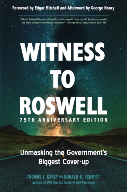 Witness to Roswell - 75th Anniversary Edition : Unmasking the Government's Biggest Cover-Up, Paperback / softback Book
