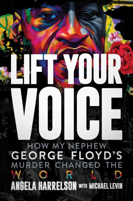 Lift Your Voice : How My Nephew George Floyd's Murder Changed The World, Hardback Book