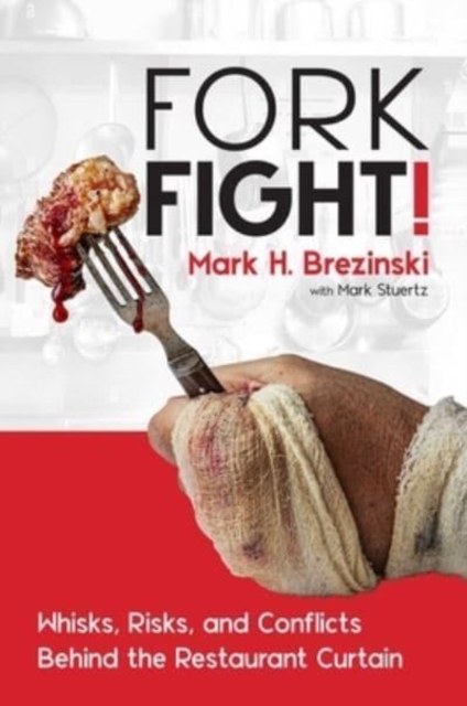 ForkFight! : Whisks, Risks, and Conflicts Behind the Restaurant Curtain, Hardback Book