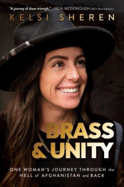 Brass & Unity : One Woman's Journey Through the Hell of Afghanistan and Back, Hardback Book