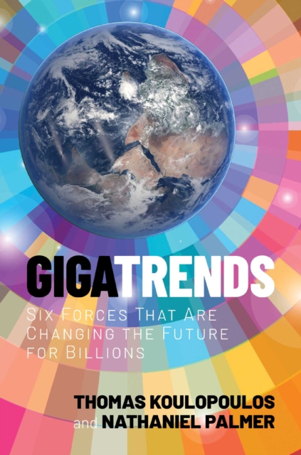 Gigatrends : Six Forces That Are Changing the Future for Billions, EPUB eBook