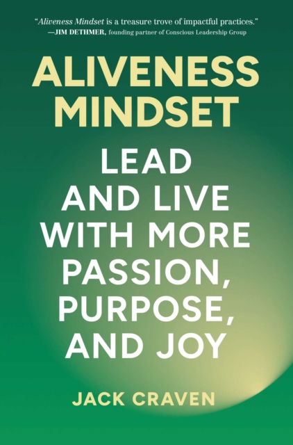 Aliveness Mindset : Lead and Live with More Passion, Purpose, and Joy, EPUB eBook