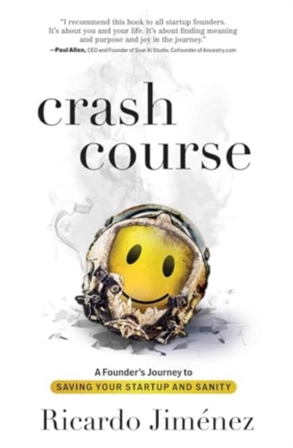 Crash Course : A Founder's Journey to Saving Your Startup and Sanity, Hardback Book