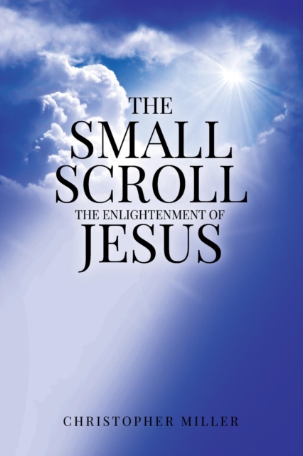 The Small Scroll : The Enlightenment of Jesus, EPUB eBook