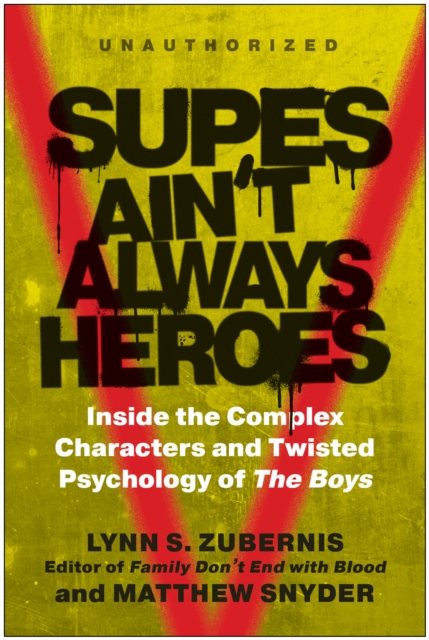 Supes Ain't Always Heroes : Inside the Complex Characters and Twisted Psychology of The Boys, Paperback / softback Book