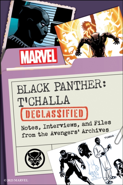 Black Panther: T'Challa Declassified : Notes, Interviews, and Files from the Avengers' Archives, Paperback / softback Book