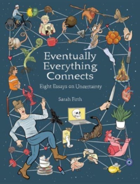 Eventually Everything Connects : Eight Essays on Uncertainty, Paperback / softback Book