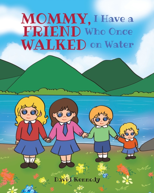 Mommy, I Have a Friend Who Once Walked on Water, EPUB eBook