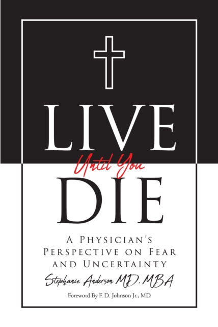 Live Until You Die : A Physician's Perspective on Fear and Uncertainty, EPUB eBook
