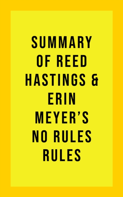 Summary of Reed & Erin Meyers Hastings's No Rules Rules, EPUB eBook