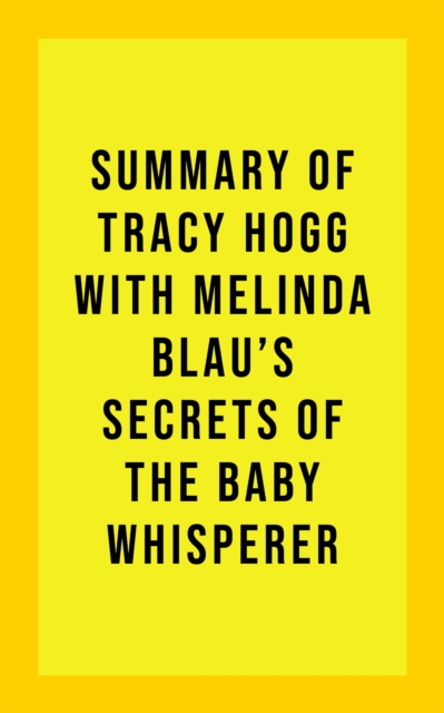 Summary of Tracy Hogg with Melinda Blau's Secrets of the Baby Whisperer, EPUB eBook