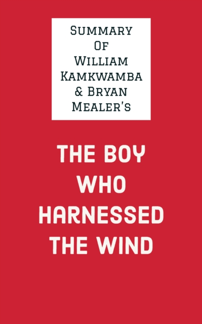 Summary of William Kamkwamba & Bryan Mealer's The Boy Who Harnessed the Wind, EPUB eBook