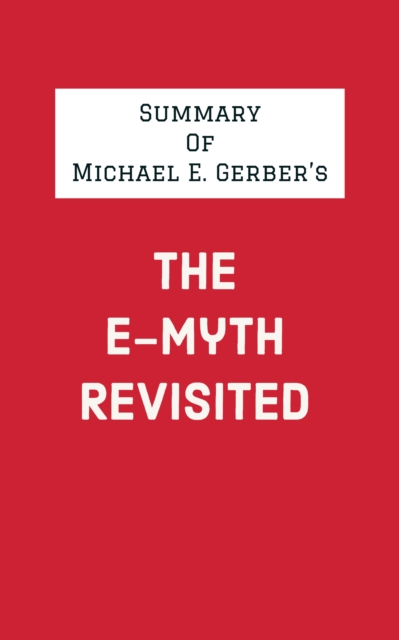Summary of Michael E. Gerber's The E-Myth Revisited, EPUB eBook