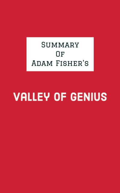 Summary of Adam Fisher's Valley of Genius, EPUB eBook