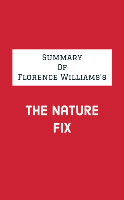 Summary of Florence Williams's The Nature Fix, EPUB eBook
