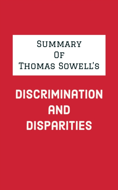 Summary of Thomas Sowell's Discrimination and Disparities, EPUB eBook