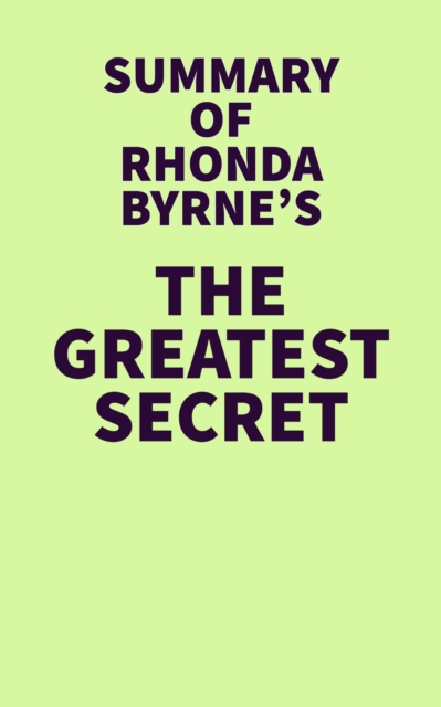 Summary of Rhonda Byrne's The Greatest Secret, EPUB eBook