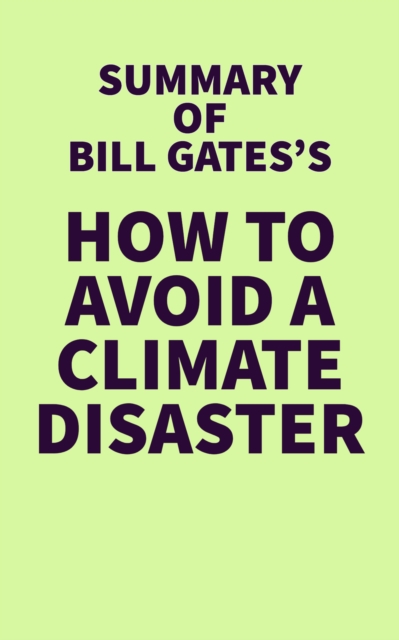 Summary of Bill Gate's How to Avoid a Climate Disaster, EPUB eBook