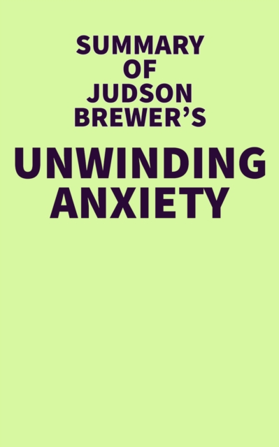 Summary of Judson Brewer's Unwinding Anxiety, EPUB eBook