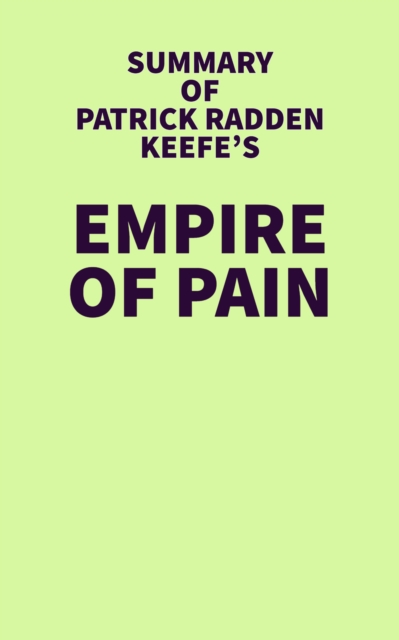 Summary of Patrick Radden Keefe's Empire of Pain, EPUB eBook